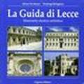 La guida di Lecce. Itinerario storico artistico