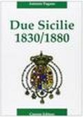 Due Sicilie. 1830-1880. Cronaca della disfatta