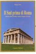 Il Sud prima di Roma (Storia della Sicilia e della Magna Grecia). Ediz. illustrata