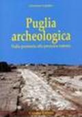 Puglia archeologica. Dalla preistoria alla presenza romana