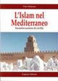 L'Islam e il Mediterraneo. Incontro-scontro di civiltà