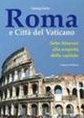 Roma e città del Vaticano. Sette itinerari alla scoperta della capitale