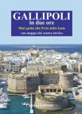 Gallipoli in due ore. Mini guida alla perla dello Ionio. Con mappa del centro storico