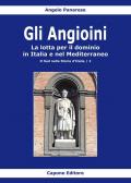 Gli Angioini. La lotta per il dominio in Italia e nel Mediterraneo