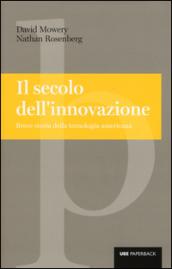 Il secolo dell'innovazione. Breve storia della tecnologia americana