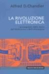 La rivoluzione elettronica. I protagonisti della storia dell'elettronica e dell'informatica