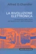 La rivoluzione elettronica. I protagonisti della storia dell'elettronica e dell'informatica