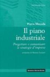 Il piano industriale. Progettare e comunicare le strategie d'impresa