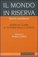 Il mondo in riserva. Energia, clima, il futuro della civiltà