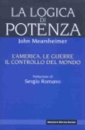 La logica di potenza. l'America, le guerre, il controllo del mondo