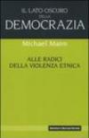 Il lato oscuro della democrazia. Alle radici della violenza etnica