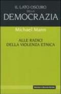 Il lato oscuro della democrazia. Alle radici della violenza etnica