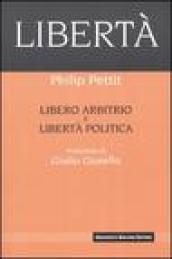 Libertà. Libero arbitrio e libertà politica