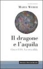 Il dragone e l'aquila. Cina e Usa. La vera sfida