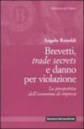 Brevetti, trade secrets e danno per violazione. La prospettiva dell'economia di impresa