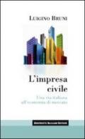 L'impresa civile. Una via italiana all'economia di mercato