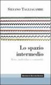 Spazio intermedio (Lo): Rete, individuo e comunitaŐ (Itinerari)