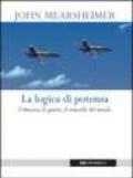 La logica di potenza. L'America, le guerre, il controllo del mondo