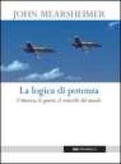 La logica di potenza. L'America, le guerre, il controllo del mondo