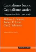 Capitalismo buono capitalismo cattivo. L'imprenditorialità e i suoi nemici