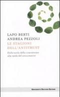 Le stagioni dell'antitrust. Dalla tutela della concorrenza alla tutela del consumatore