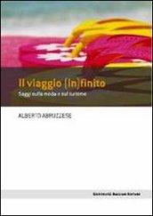 Il viaggio (in)finito. Saggi sulla moda e sul turismo