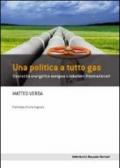 Una politica a tutto gas: Sicurezza energetica europea e relazioni internazionali (Frontiere)