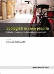 Ecologisti in casa propria. Politiche e comportamenti quotidiani ecosostenibili