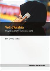 Veli d'Arabia: Il regno saudita tra stereotipi e realtà