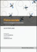 Fisica sociale. Come si propagano le buone idee