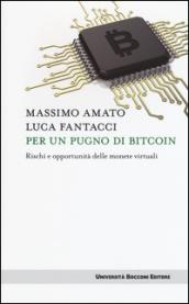 Per un pugno di bitcoin: Rischi e opportunità delle monete virtuali