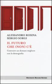 Il futuro che (non) c'è: Costruire un domani migliore con la demografia