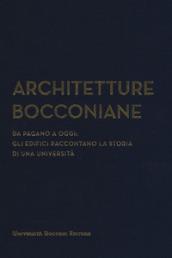 Architetture bocconiane. Da Pagano a oggi. li edifici raccontano la storia di una università