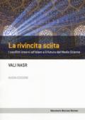 La rivincita sciita. I conflitti interni all'Islam e il futuro del Medio Oriente