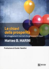 Le chiavi della prosperità. Gli atteggiamenti mentali che generano sviluppo