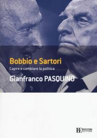 Bobbio e Sartori. Capire e cambiare la politica