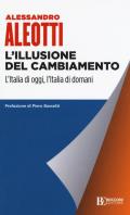 L' illusione del cambiamento. L'Italia di oggi, l'Italia di domani