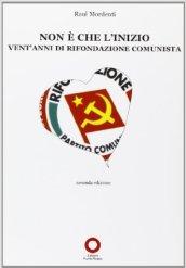 Non è che l'inizio. Vent'anni di rifondazione comunista