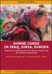 Donne curde in Iraq, Siria, Europa. Praticare la libertà contro la guerra senza fine del sistema patriarcale