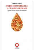 Crisi industriale e classe operaia. Spunti per un lavoro di inchiesta