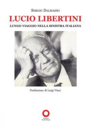 Lucio Libertini. Lungo viaggio nella sinistra italiana
