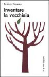 Inventare la vecchiaia