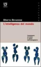 L'intelligenza del mondo. Fondamenti di storia e teoria dell'immaginario