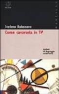 Come cavarsela in TV. Lezioni di linguaggio audiovisivo