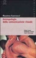 Antropologia della comunicazione visuale. Feticci, merci, pubblicità, cinema, corpi, videoscape