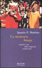 La memoria lunga. Simboli e riti della religiosità tradizionale