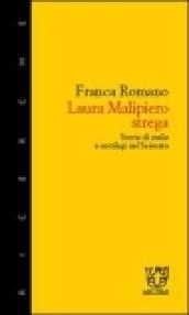 Laura Malipiero, strega. Storie di malie e sortilegi nel '600