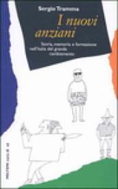 I nuovi anziani. Storia, memoria e formazione nell'Italia del grande cambiamento