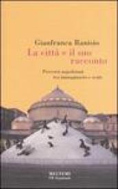 La città e il suo racconto. Percorsi napoletani tra immaginario e reale