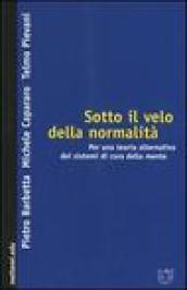 Sotto il velo della normalità. Per una teoria alternativa dei sistemi di cura della mente